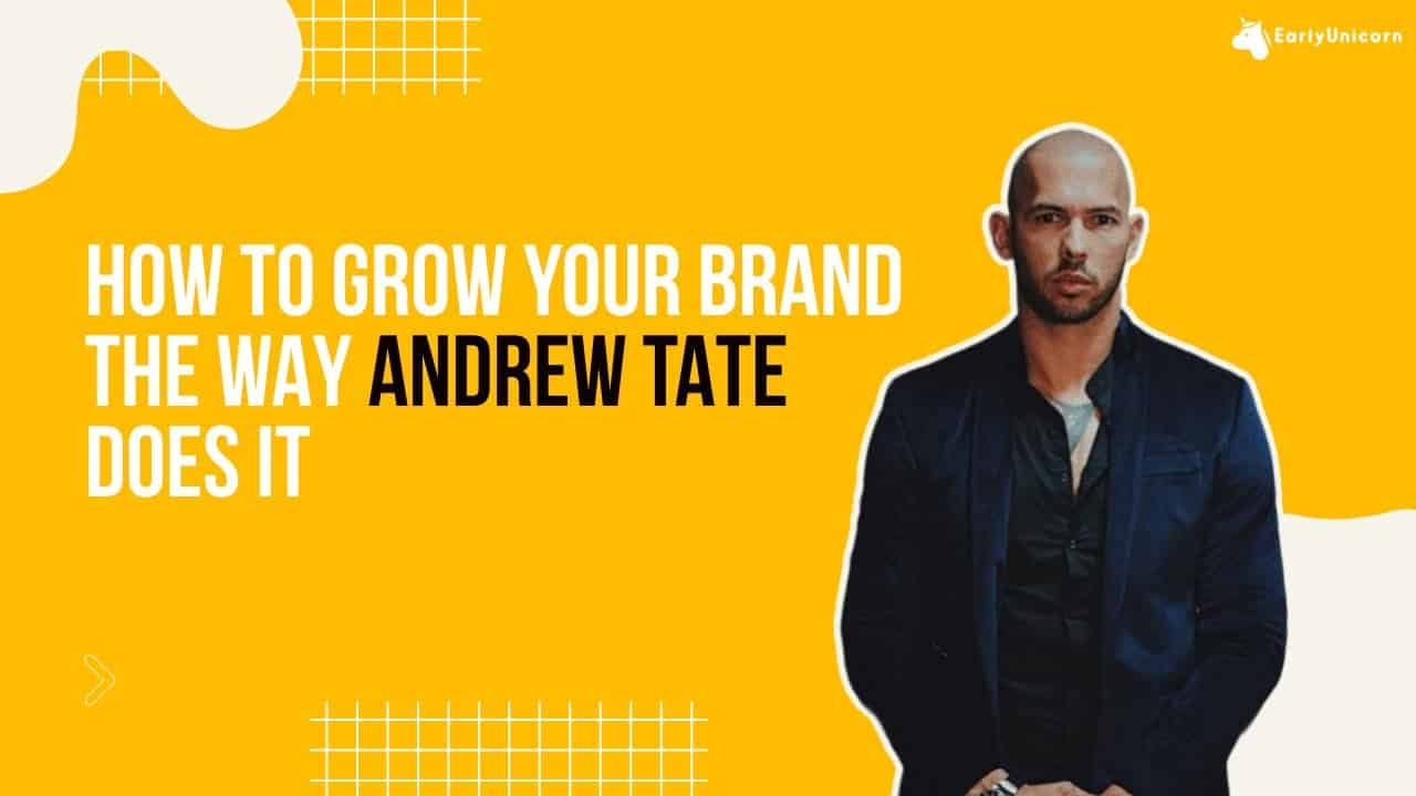How To Grow Your Brand The Way Andrew Tate Does It