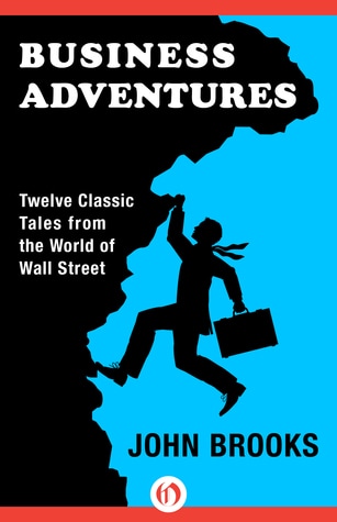 Business Adventures by John Brooks - Book Summary